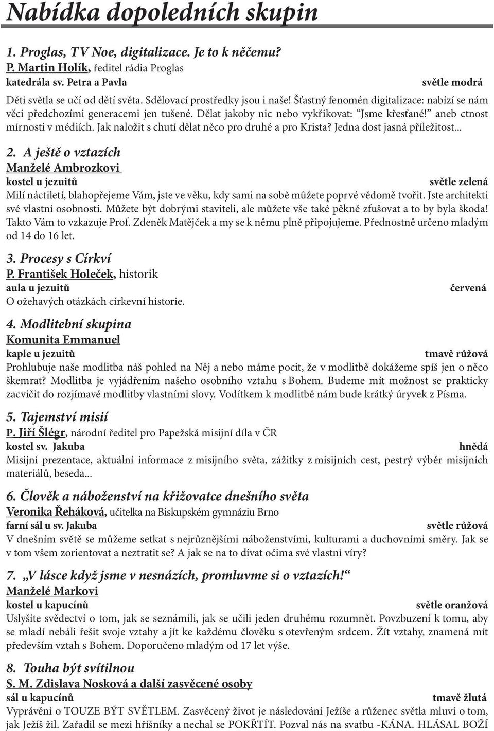 Jak naložit s chutí dělat něco pro druhé a pro Krista? Jedna dost jasná příležitost... 2.