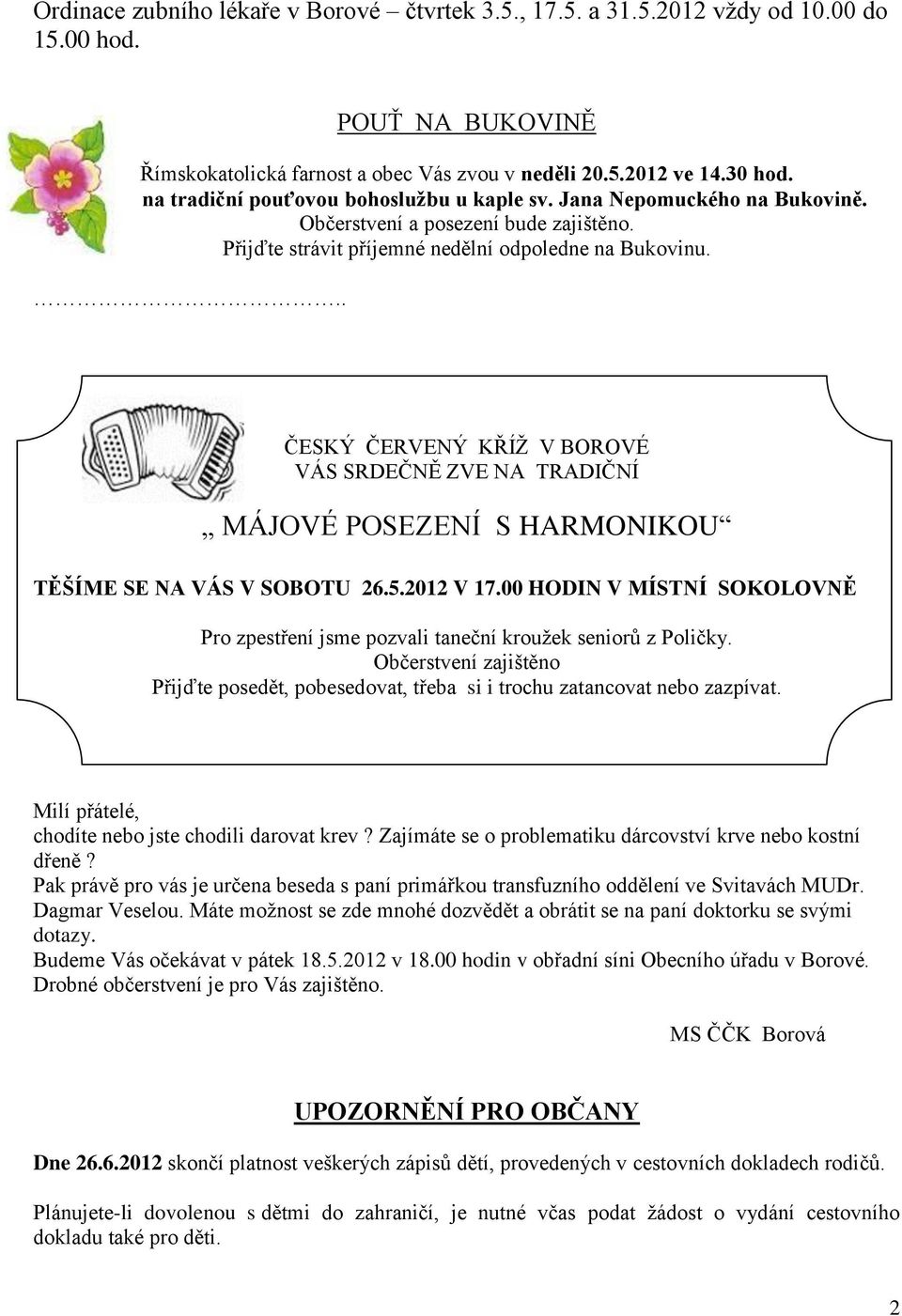 .. ČESKÝ ČERVENÝ KŘÍŢ V BOROVÉ VÁS SRDEČNĚ ZVE NA TRADIČNÍ MÁJOVÉ POSEZENÍ S HARMONIKOU TĚŠÍME SE NA VÁS V SOBOTU 26.5.2012 V 17.