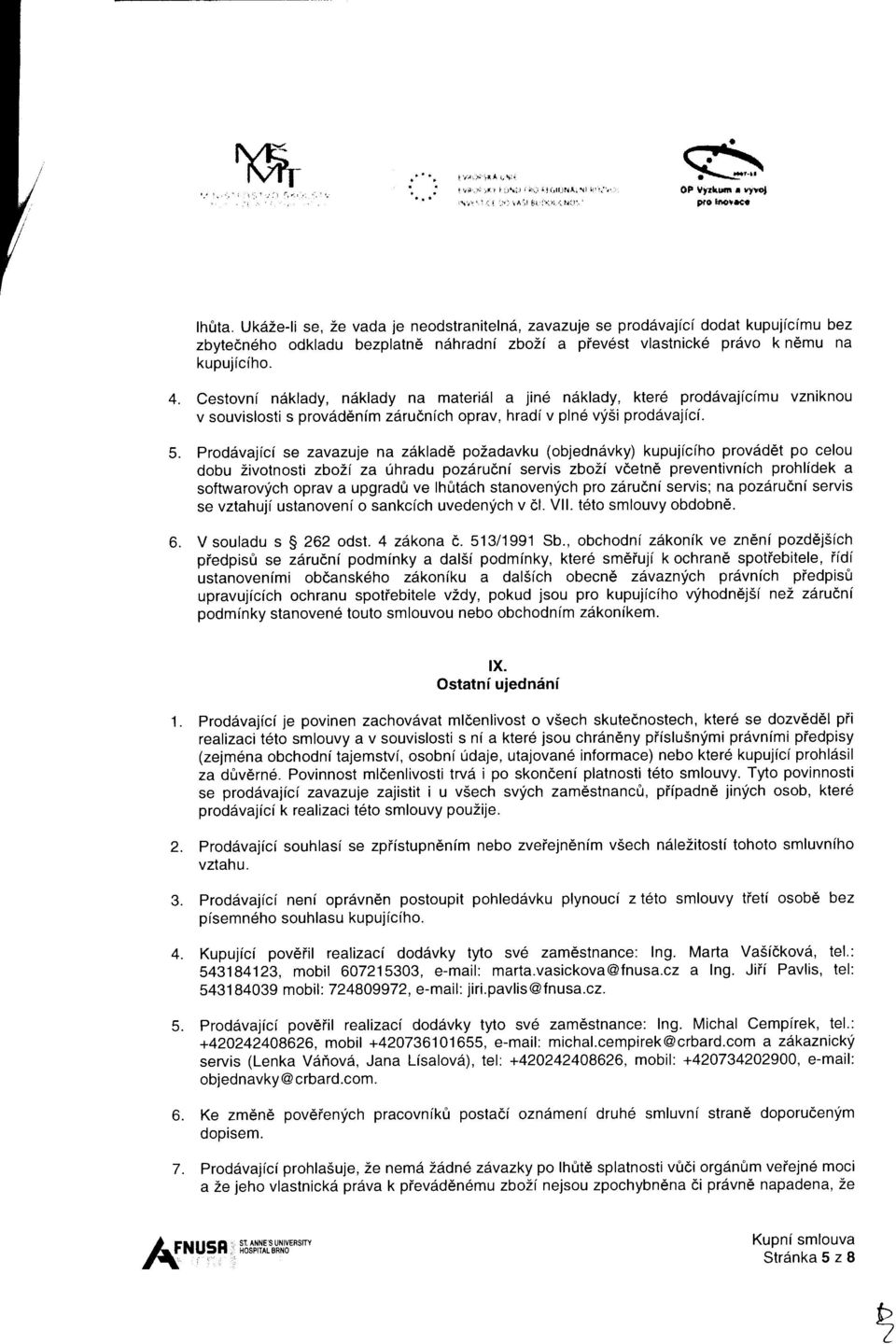 CestovnI ndklady, ndklady na materi6l a jin6 naklady, kte16 prod6vaj[cimu vzniknou v souvislosti s prov6d6nim zsrudnich oprav, hradi v pln6 v175i proddvajici.