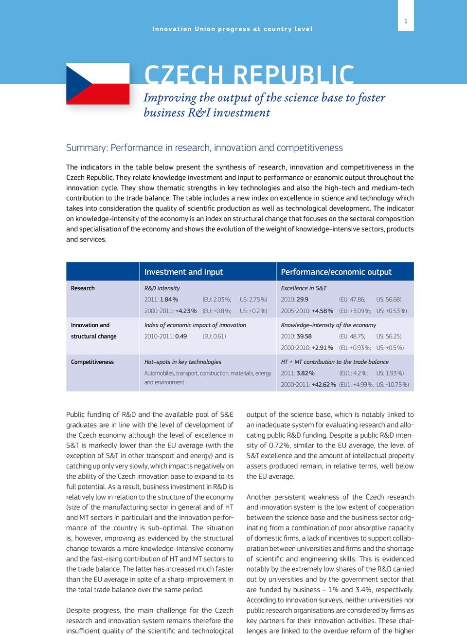 They relate knowledge investment and input to performance or economic output throughout the innovation cycle.