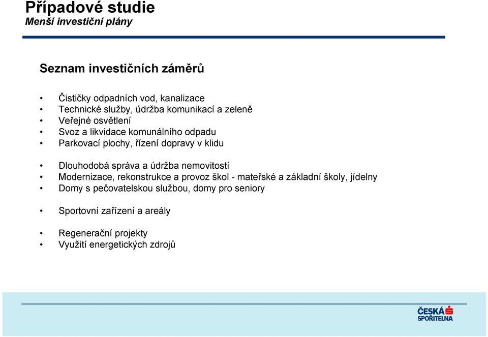 klidu Dlouhodobá správa a údržba nemovitostí Modernizace, rekonstrukce a provoz škol - mateřské a základní školy,