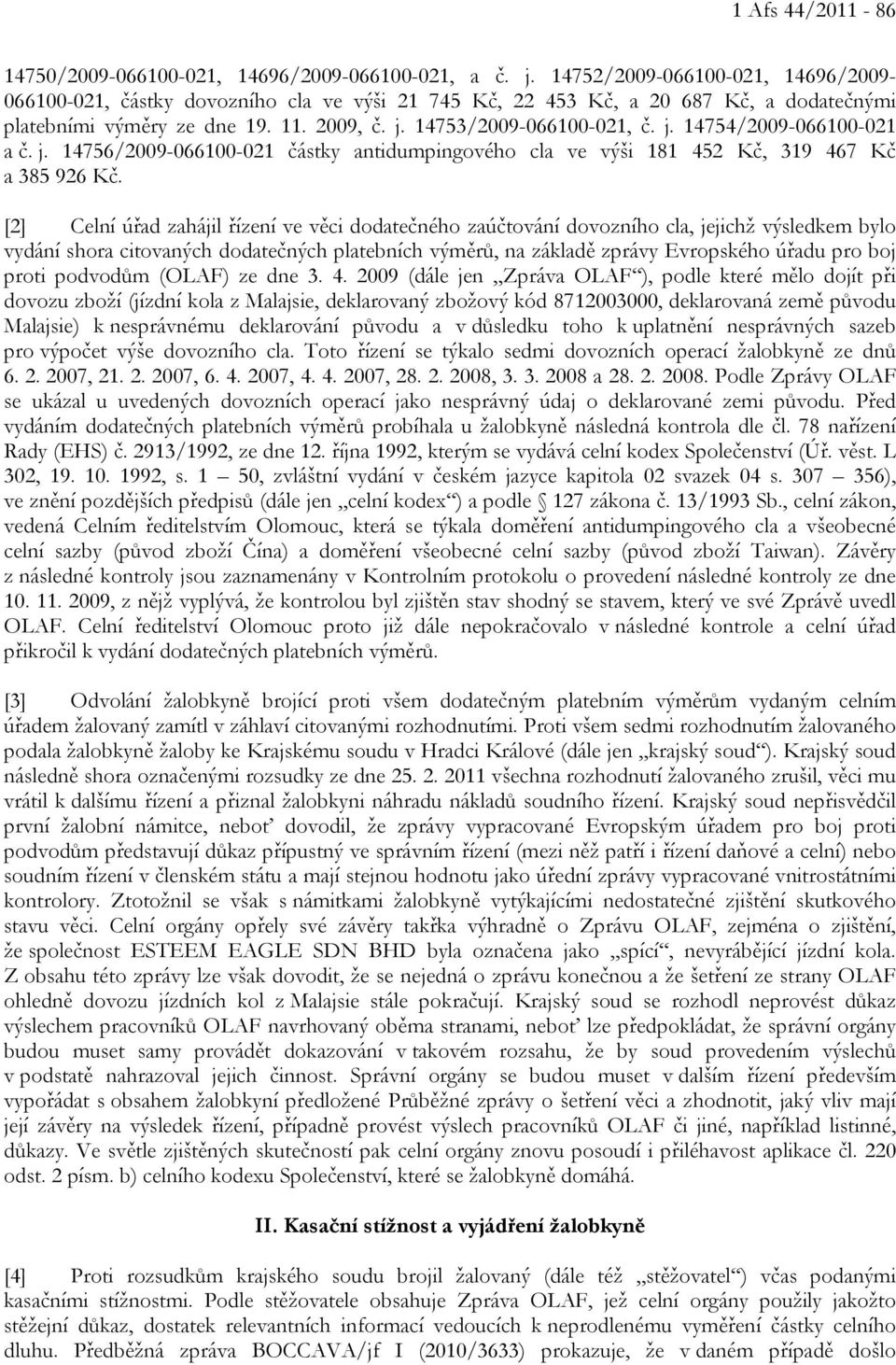 j. 14756/2009-066100-021 částky antidumpingového cla ve výši 181 452 Kč, 319 467 Kč a 385 926 Kč.