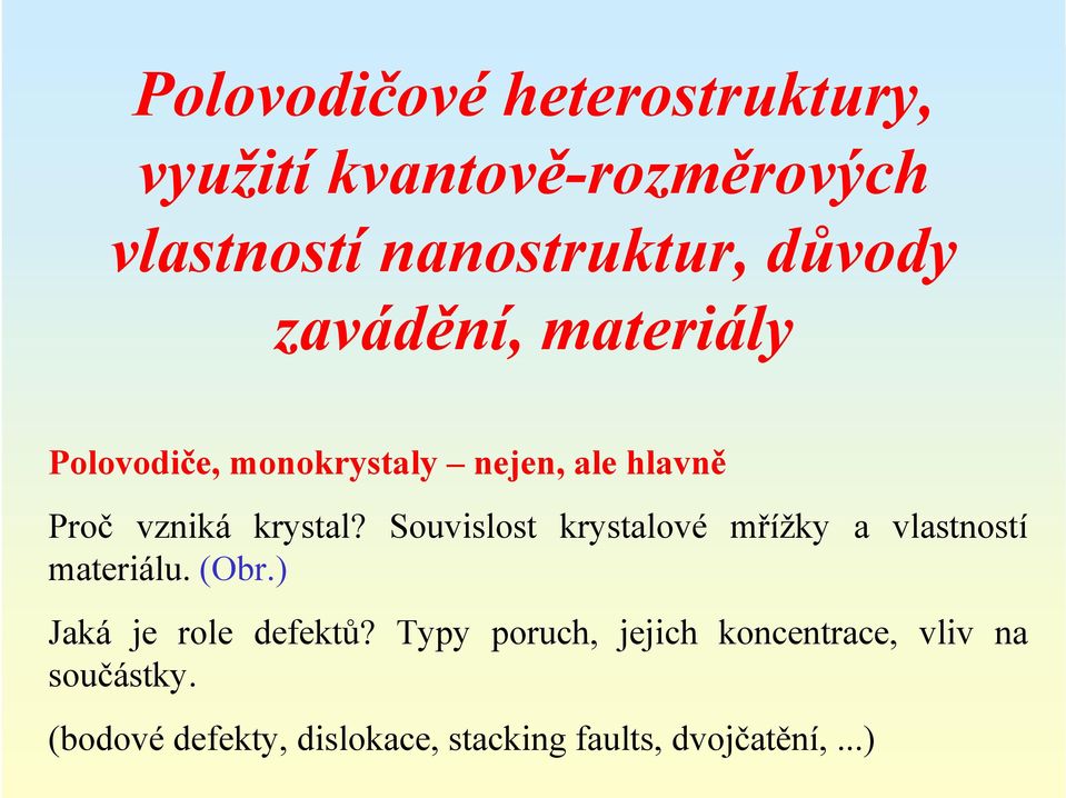 Souvislost krystalové mřížky a vlastností materiálu. (Obr.) Jaká je role defektů?