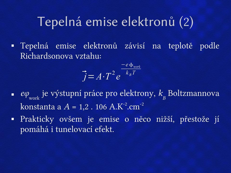 práce pro elektrony, kb Boltzmannova konstanta a A = 1,2. 106 A.K-2.