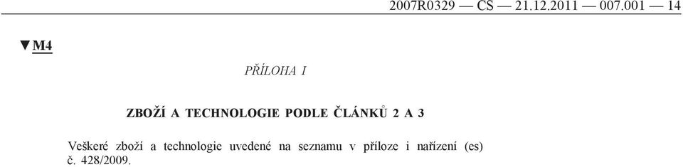 PODLE ČLÁNKŮ 2 A 3 Veškeré zboží a