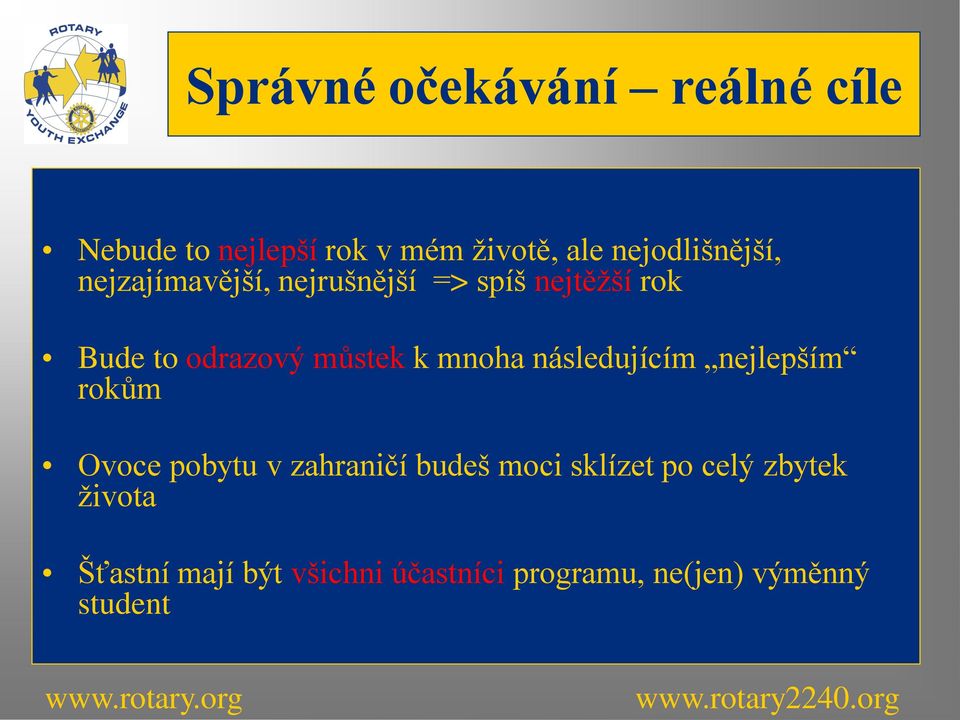 můstek k mnoha následujícím nejlepším rokům Ovoce pobytu v zahraničí budeš moci