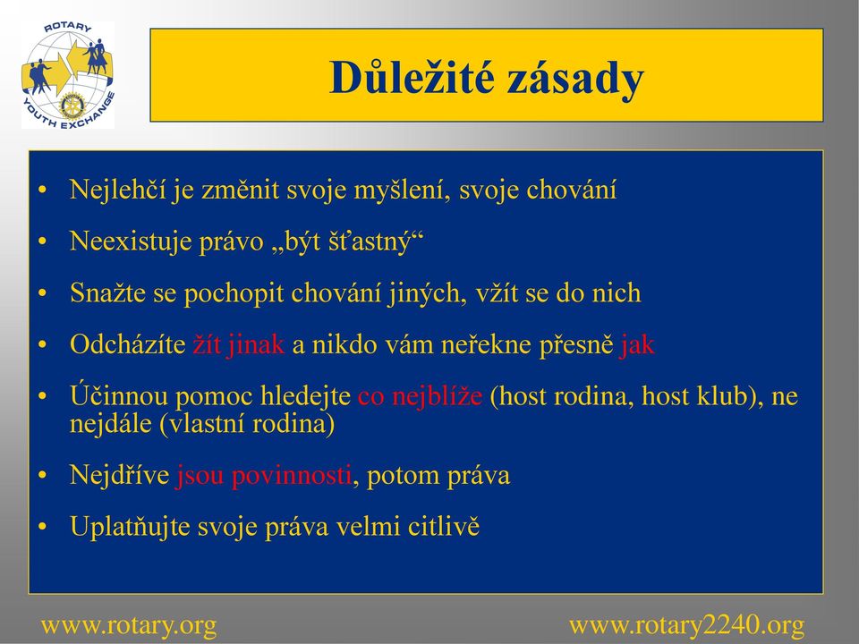 vám neřekne přesně jak Účinnou pomoc hledejte co nejblíže (host rodina, host klub), ne