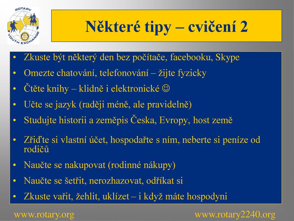 Česka, Evropy, host země Zřiďte si vlastní účet, hospodařte s ním, neberte si peníze od rodičů Naučte se