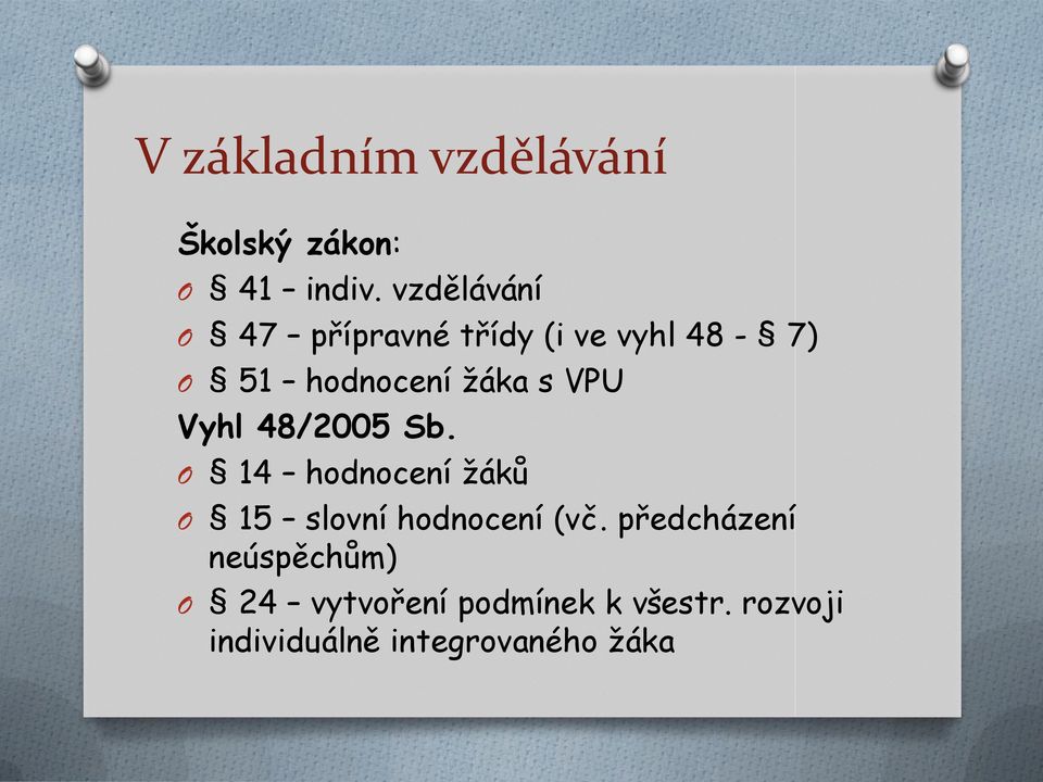 VPU Vyhl 48/2005 Sb. O 14 hodnocení žáků O 15 slovní hodnocení (vč.