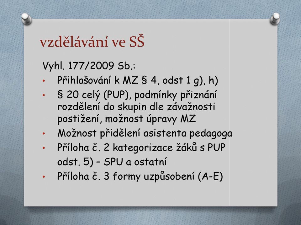 rozdělení do skupin dle závažnosti postižení, možnost úpravy MZ Možnost