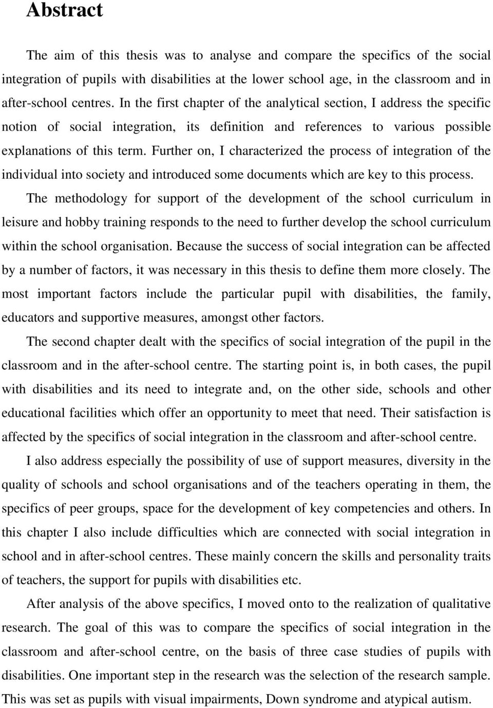 Further on, I characterized the process of integration of the individual into society and introduced some documents which are key to this process.