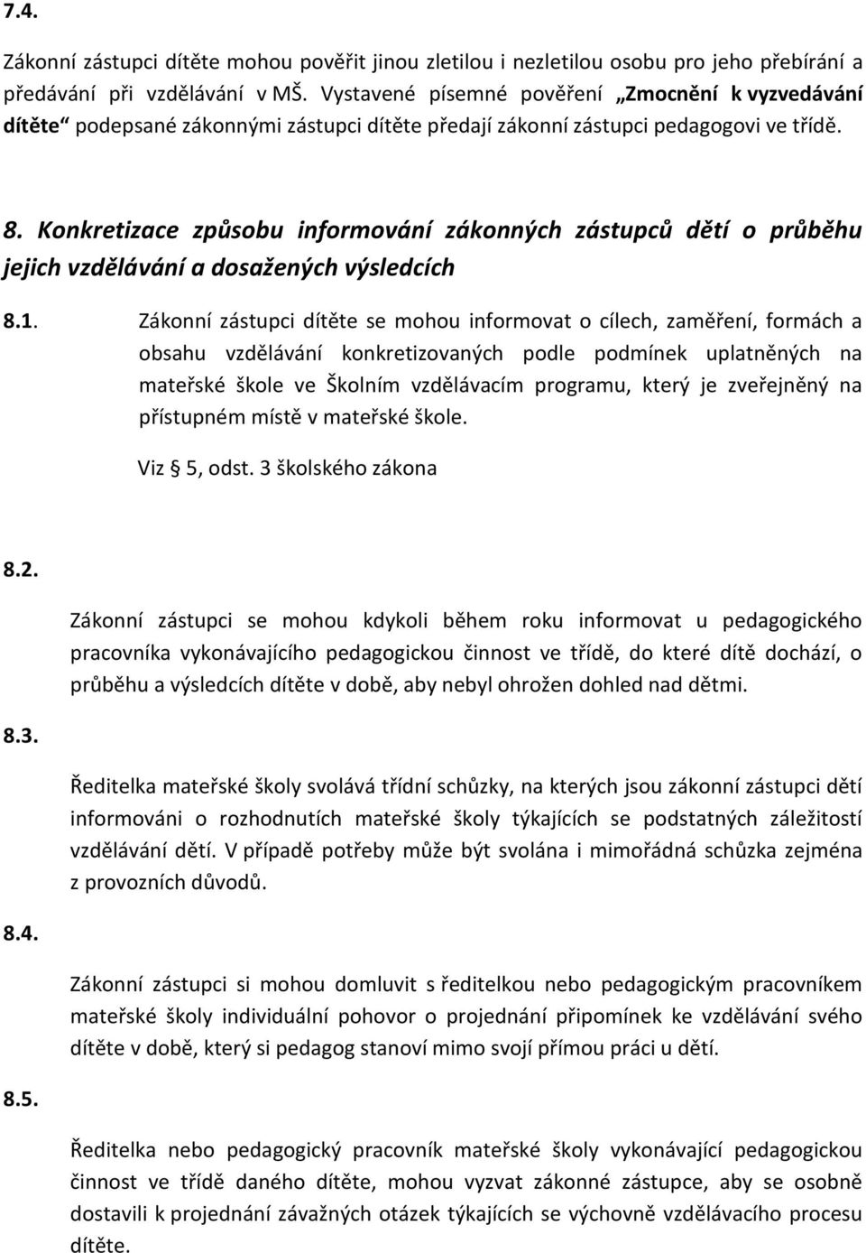 Konkretizace způsobu informování zákonných zástupců dětí o průběhu jejich vzdělávání a dosažených výsledcích 8.1.