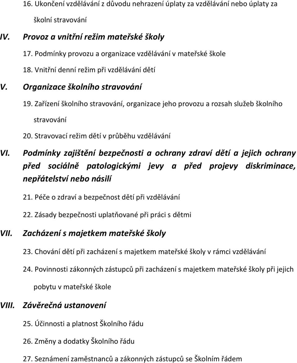 Zařízení školního stravování, organizace jeho provozu a rozsah služeb školního stravování 20. Stravovací režim dětí v průběhu vzdělávání VI.