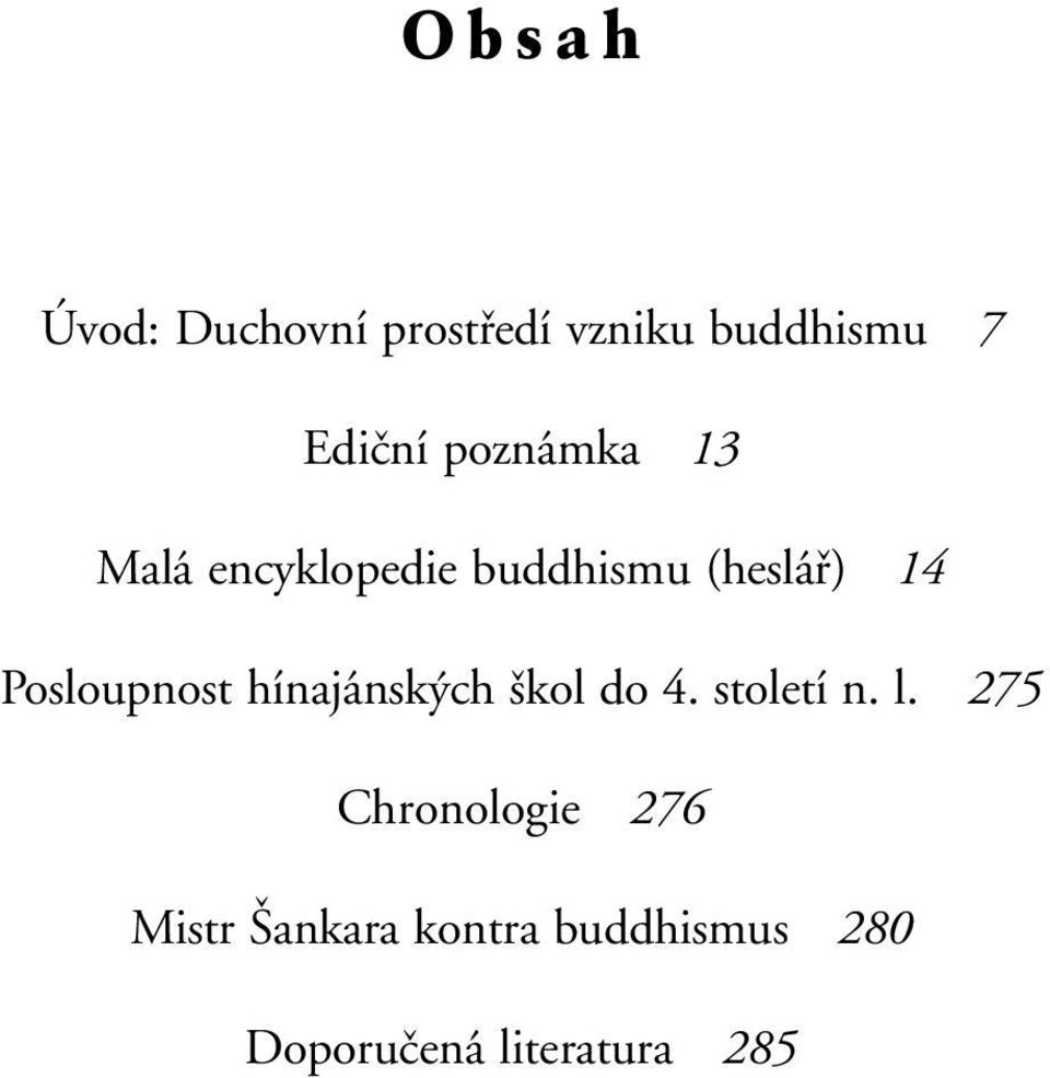 Posloupnost hínajánských škol do 4. století n. l.