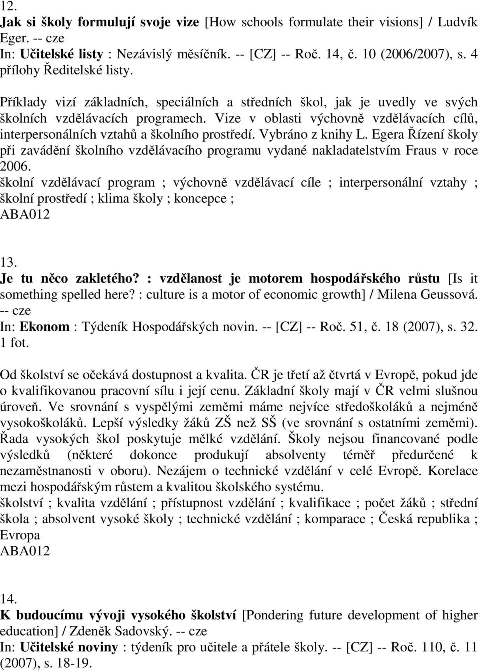 Vize v oblasti výchovně vzdělávacích cílů, interpersonálních vztahů a školního prostředí. Vybráno z knihy L.