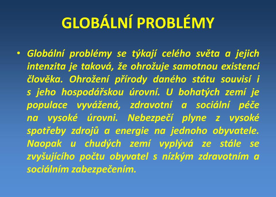 U bohatých zemí je populace vyvážená, zdravotní a sociální péče na vysoké úrovni.