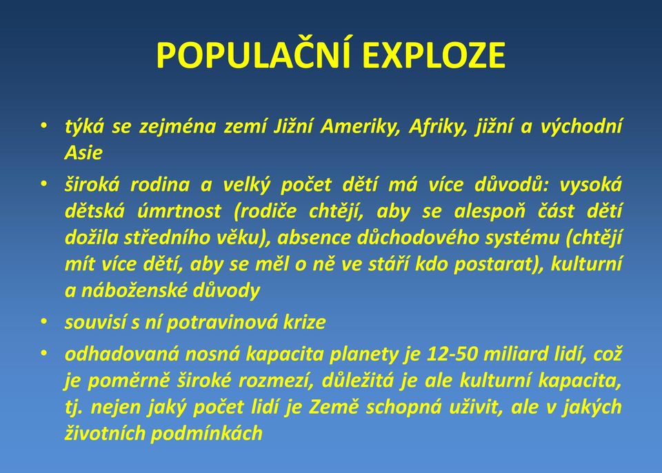 oně ve stáří kdo postarat), kulturní a náboženské důvody souvisí s ní potravinová krize odhadovaná nosná kapacita planety je 12 50 miliard lidí,