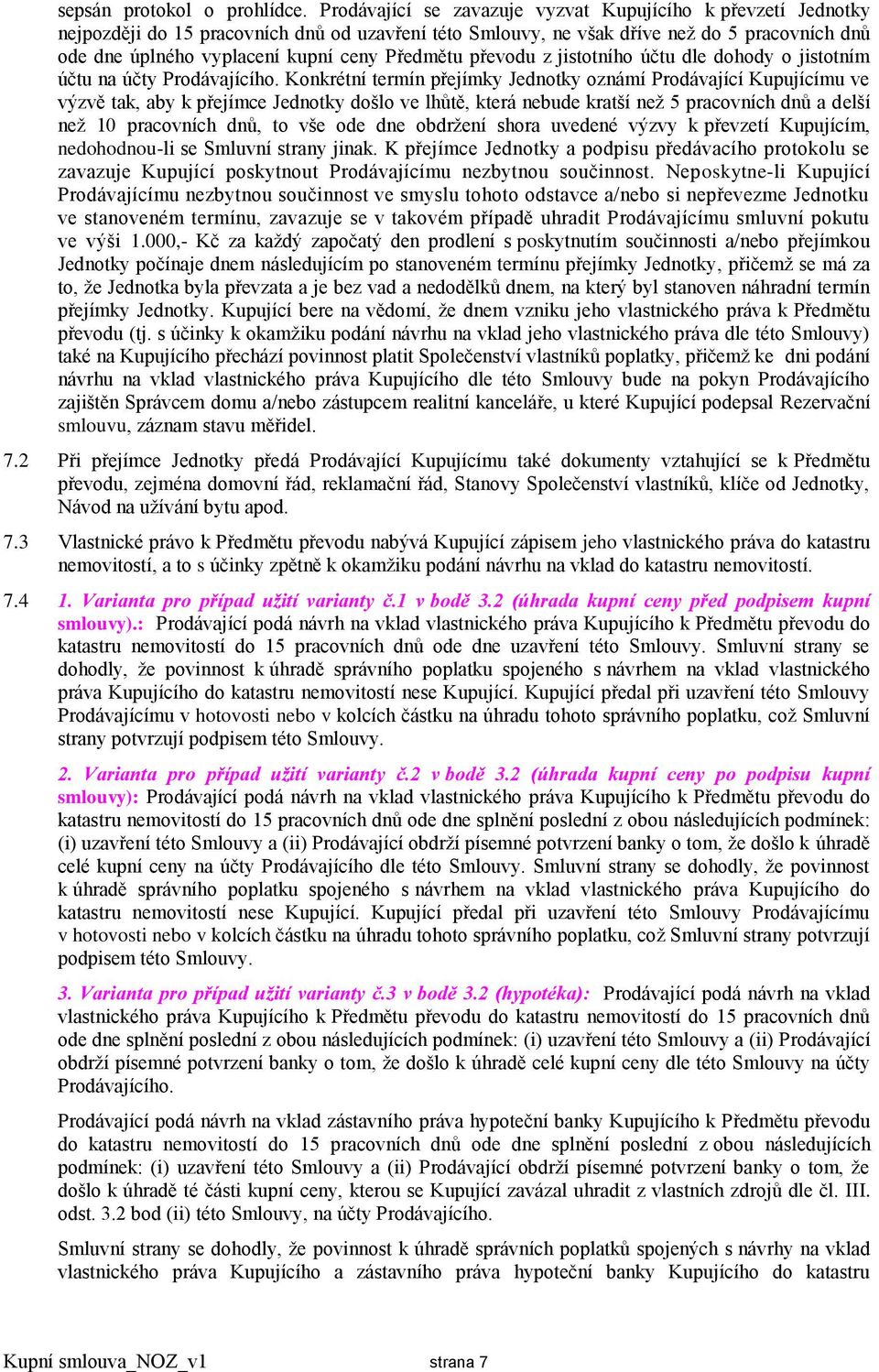 Předmětu převodu z jistotního účtu dle dohody o jistotním účtu na účty Prodávajícího.