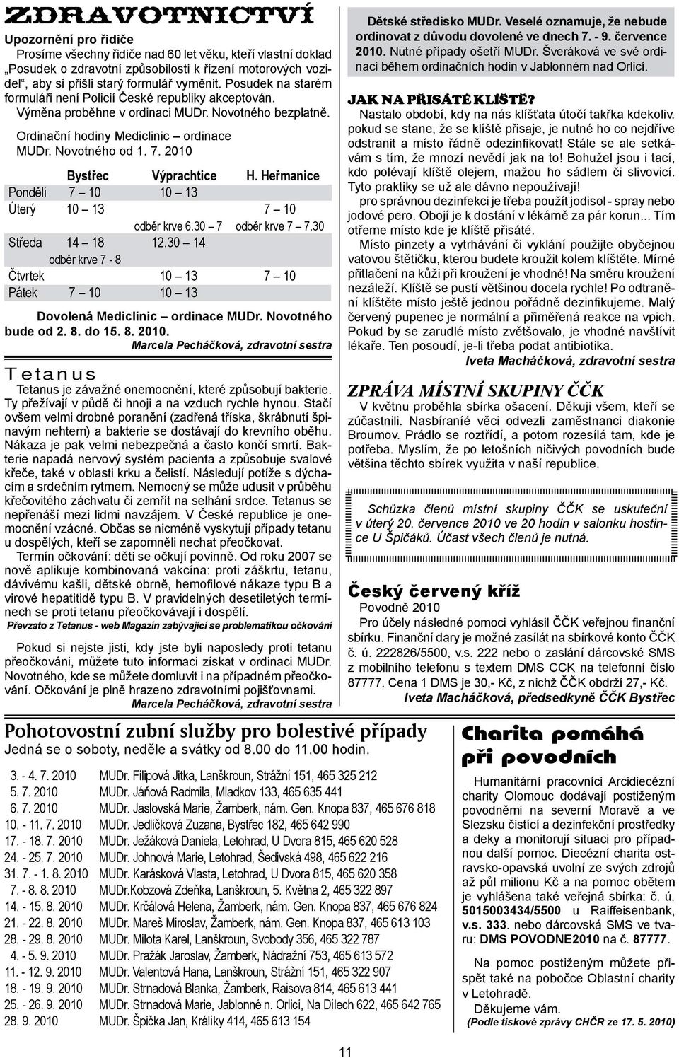 2010 Bystřec Výprachtice H. Heřmanice Pondělí 7 10 10 13 Úterý 10 13 7 10 odběr krve 6.30 7 odběr krve 7 7.30 Středa 14 18 12.