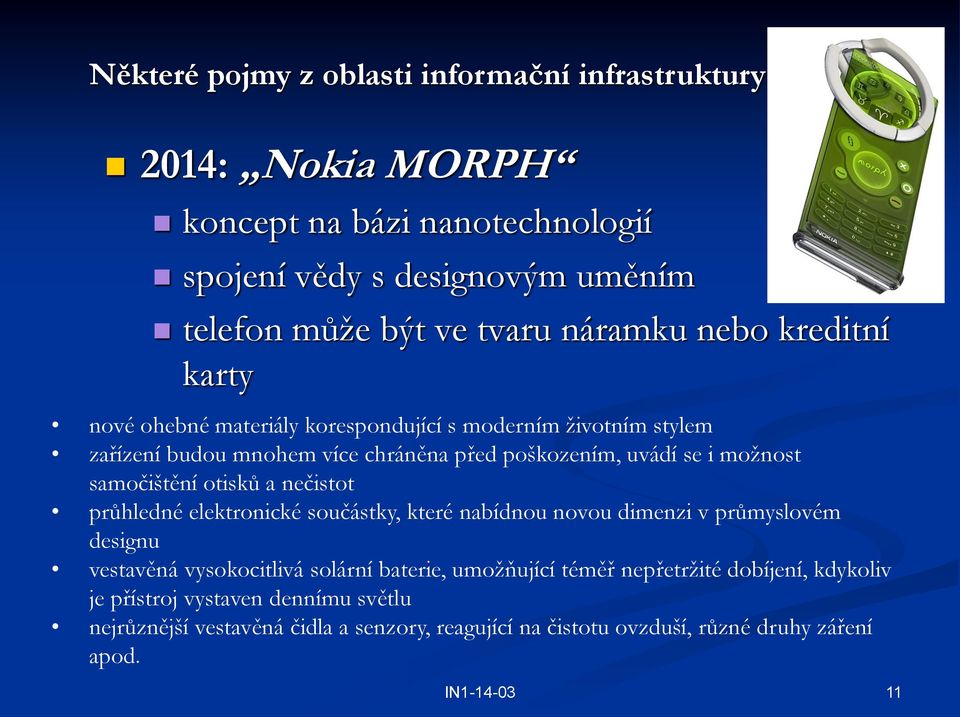 samočištění otisků a nečistot průhledné elektronické součástky, které nabídnou novou dimenzi v průmyslovém designu vestavěná vysokocitlivá solární baterie,