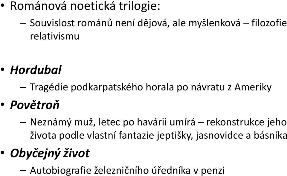 Neznámý muž, letec po havárii umírá rekonstrukce jeho života podle vlastní fantazie