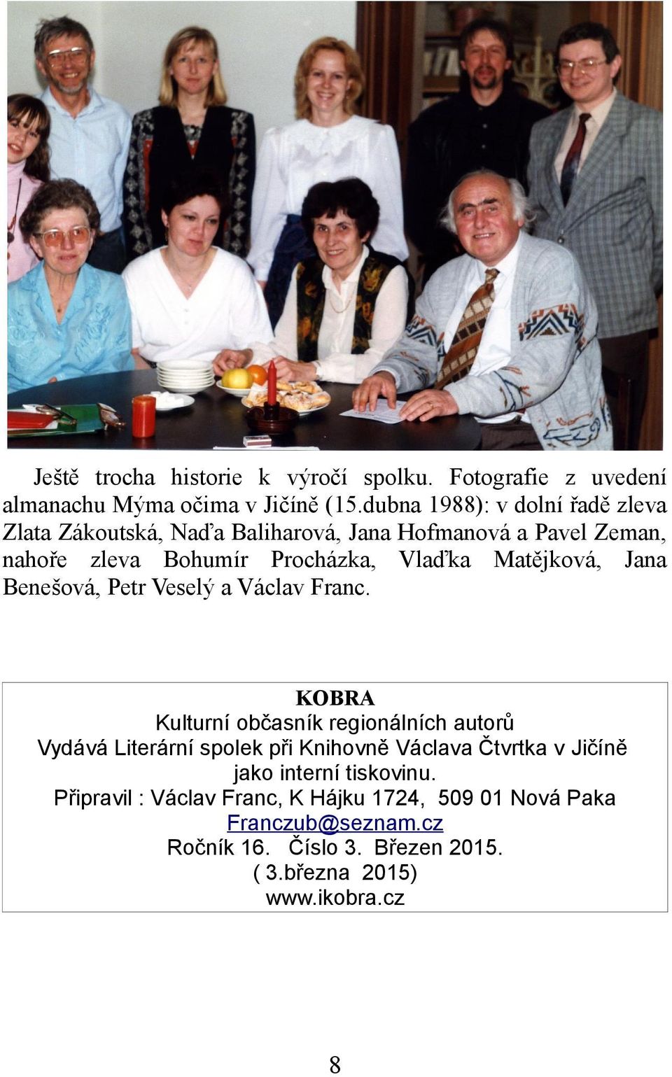 Matějková, Jana Benešová, Petr Veselý a Václav Franc.