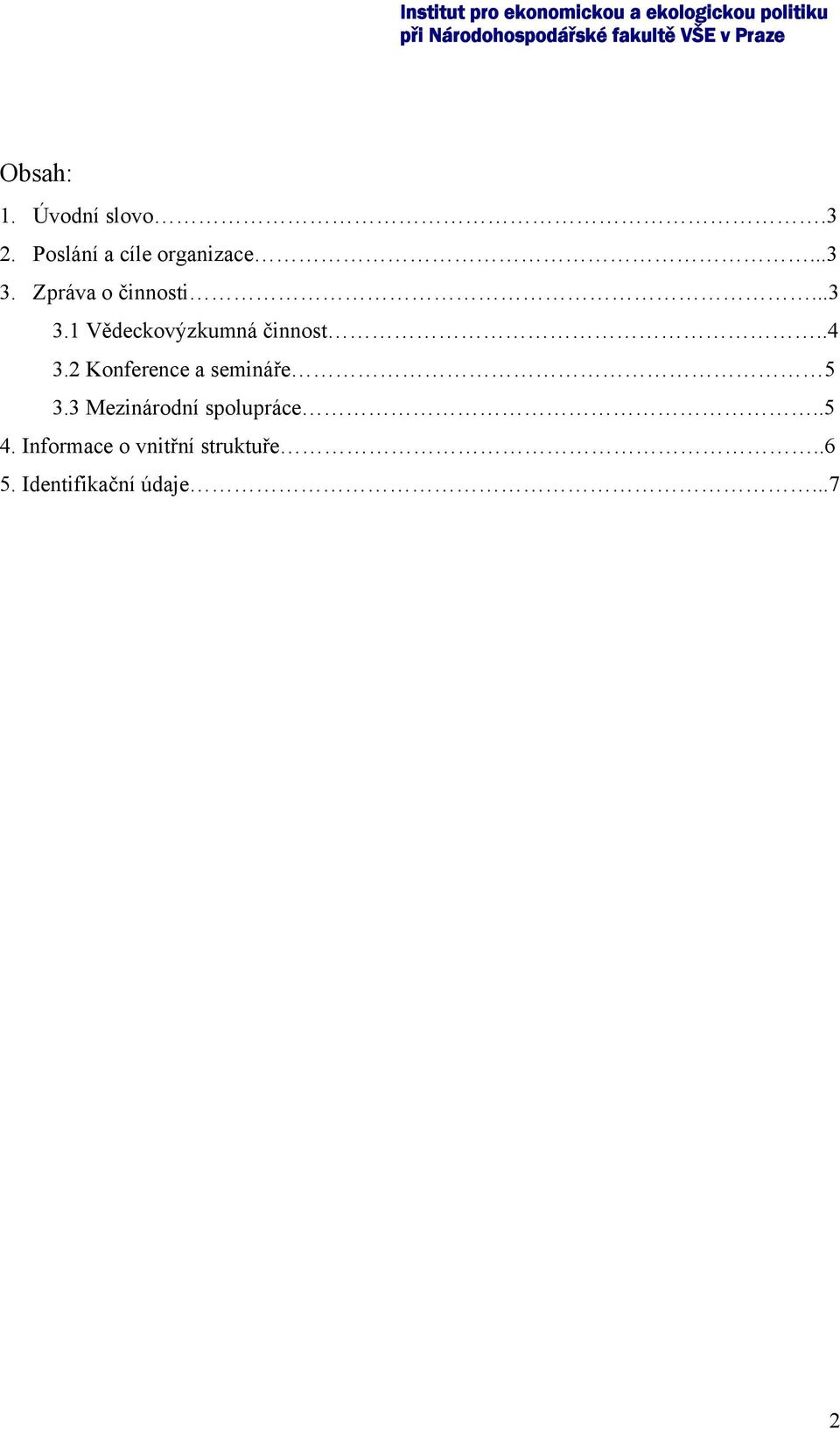 2 Konference a semináře 5 3.3 Mezinárodní spolupráce..5 4.