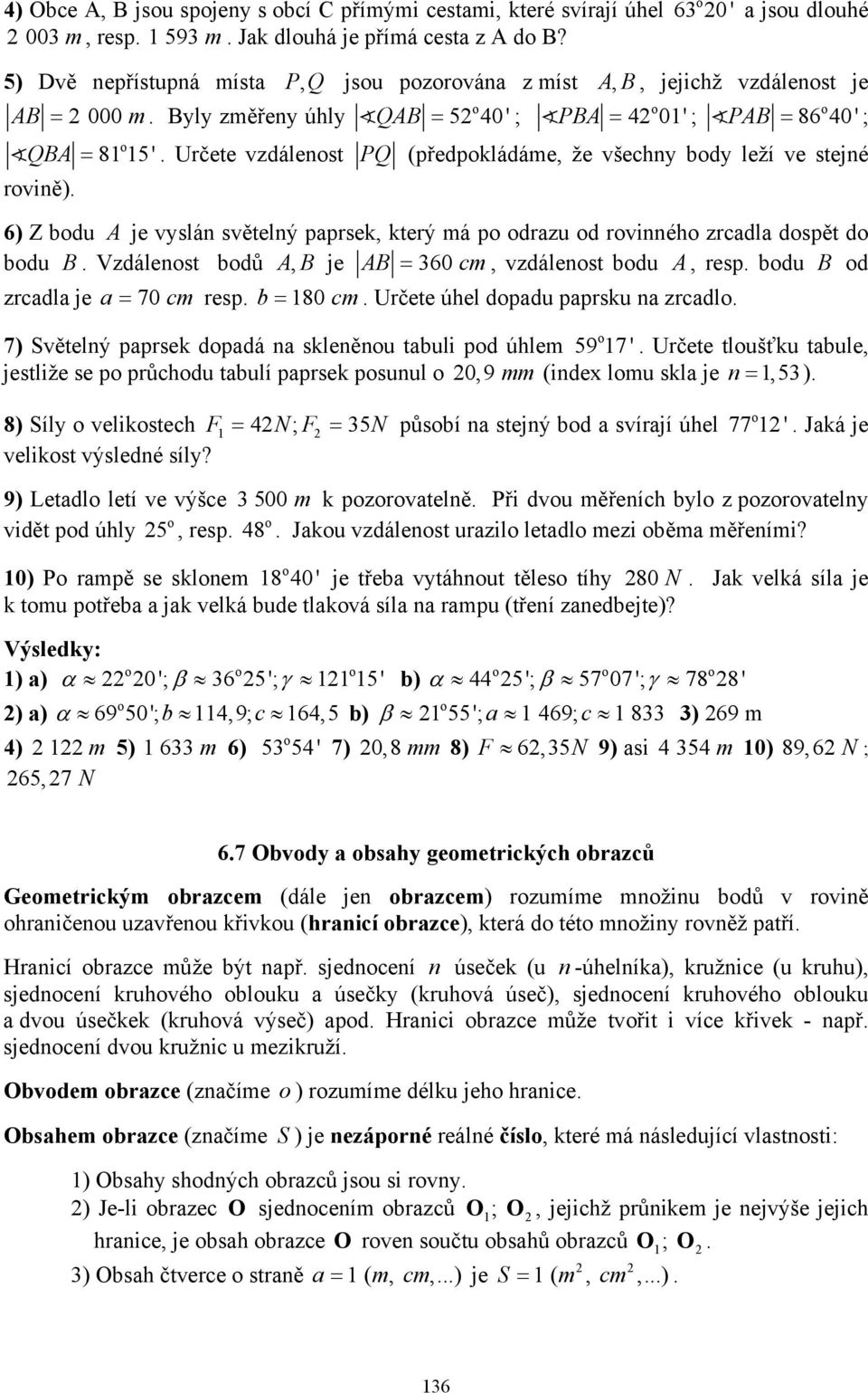 (předpkládáme, že všehny dy leží ve stejné 6) Z du A je vyslán světelný paprsek, který má p drazu d rvinnéh zradla dspět d du B Vzdálenst dů AB, je AB = 36 m, vzdálenst du A, resp du B d zradla je a