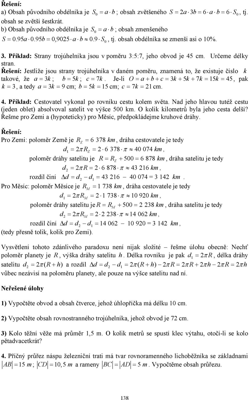 = 7k Je-li O = a + + = 3k + 5k + 7k = 15k = 45, pak k = 3, a tedy a = 3k = 9m; = 5k = 15m; = 7k = 1m 4 Příklad: Cestvatel vyknal p rvníku estu klem světa Nad jeh hlavu tutéž estu (jeden let) aslvval