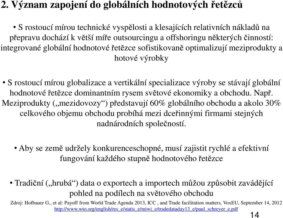 řetězce dominantním rysem světové ekonomiky a obchodu. Např.