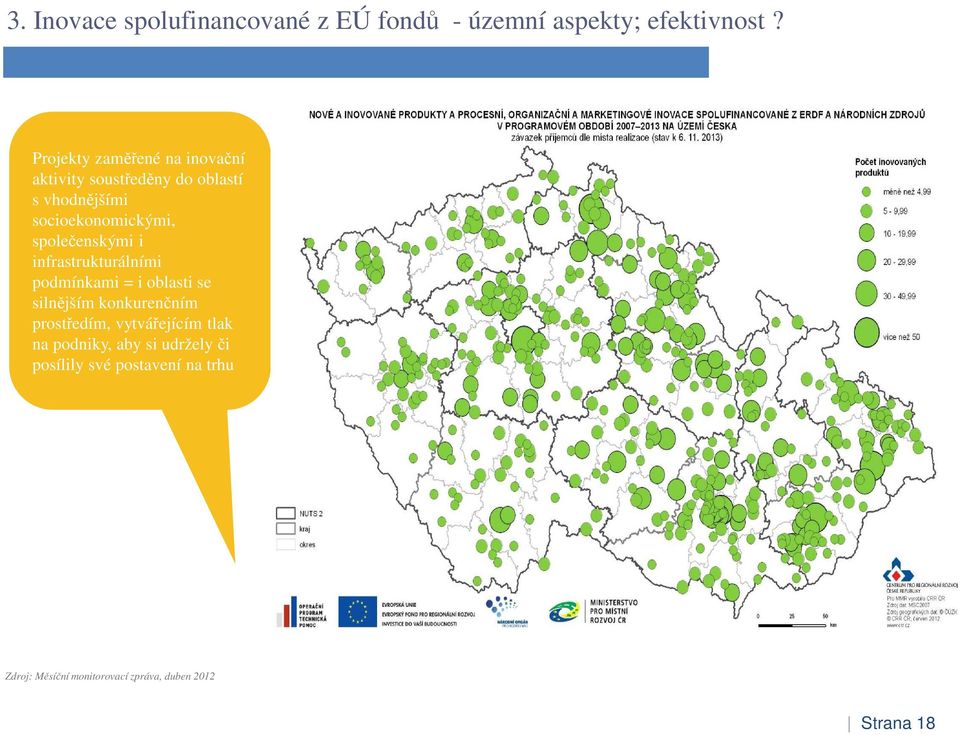 společenskými i infrastrukturálními podmínkami = i oblasti se silnějším konkurenčním prostředím,