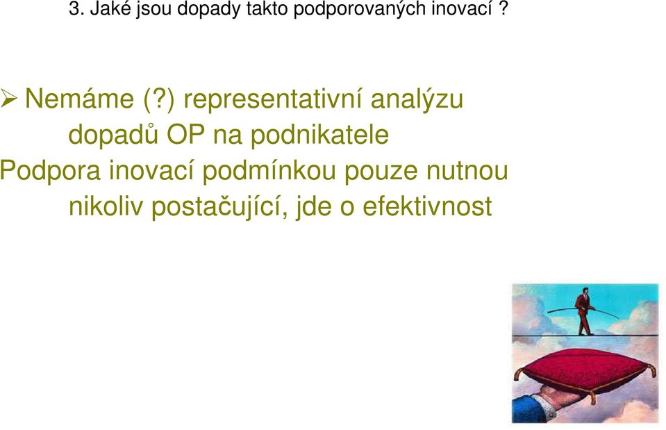 ) representativní analýzu dopadů OP na