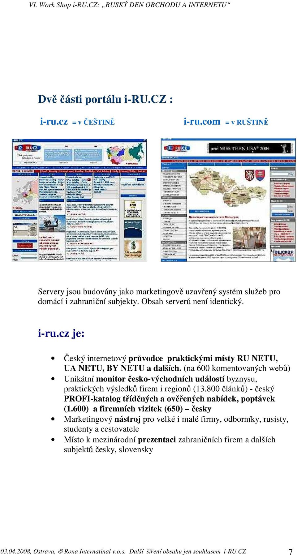 (na 600 komentovaných webů) Unikátní monitor česko-východních událostí byznysu, praktických výsledků firem i regionů (13.