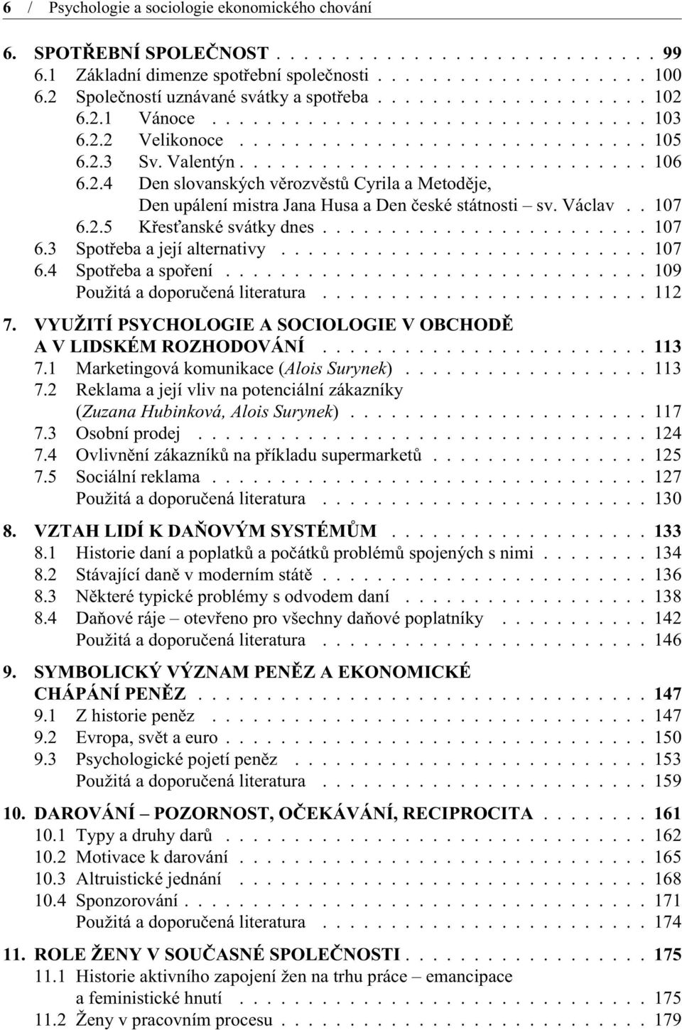 Václav.. 107 6.2.5 Køesťanské svátky dnes........................ 107 6.3 Spotøeba a její alternativy........................... 107 6.4 Spotøeba a spoøení............................... 109 Použitá a doporuèená literatura.