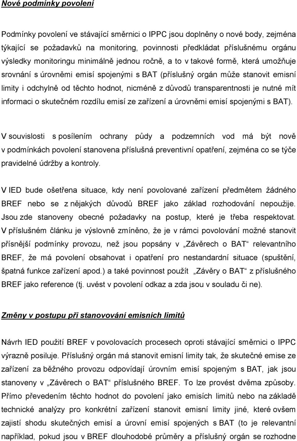 důvodů transparentnosti je nutné mít informaci o skutečném rozdílu emisí ze zařízení a úrovněmi emisí spojenými s BAT).