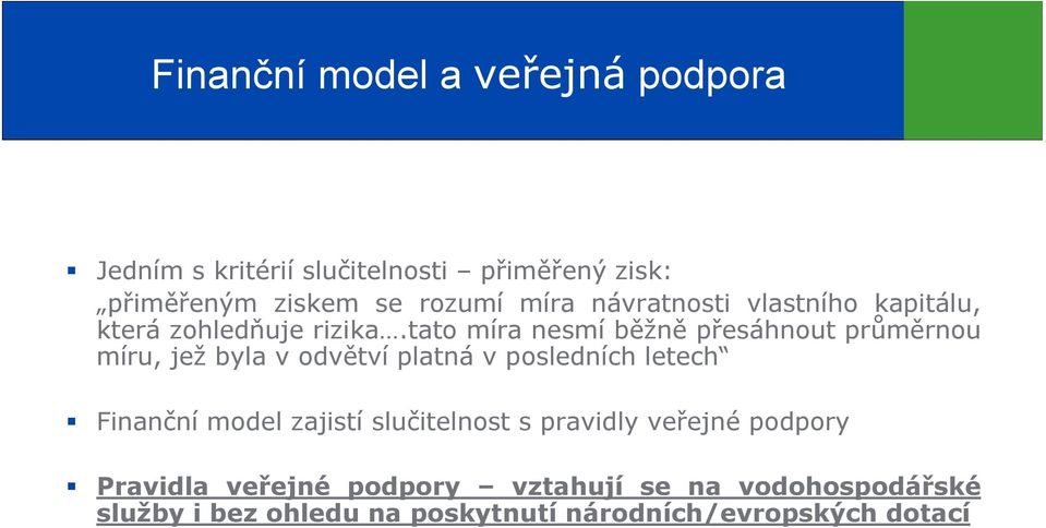 tato míra nesmí běžně přesáhnout průměrnou míru, jež byla v odvětví platná v posledních letech Finanční model