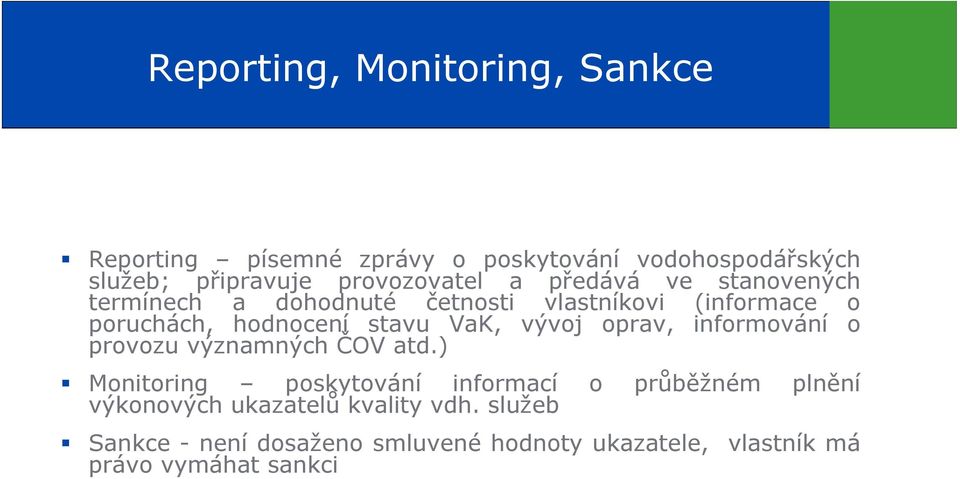 stavu VaK, vývoj oprav, informování o provozu významných ČOV atd.