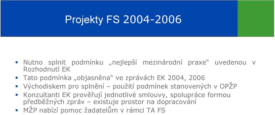 použití podmínek stanovených v OPŽP Konzultanti EK prověřují jednotlivé smlouvy,