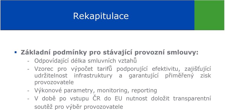 udržitelnost infrastruktury a garantující přiměřený zisk provozovatele - Výkonové