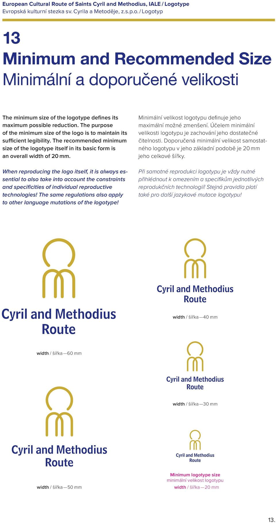 When reproducing the logo itself, it is always essential to also take into account the constraints and specificities of individual reproductive technologies!