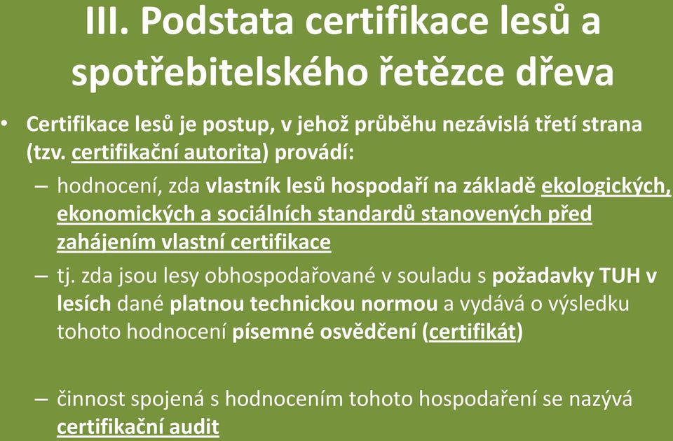 stanovených před zahájením vlastní certifikace tj.