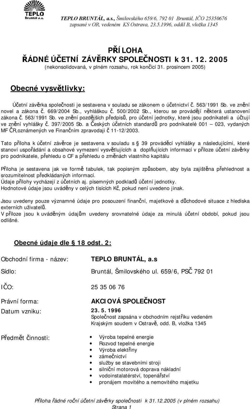 , kterou se provádějí některá ustanovení zákona č. 563/1991 Sb. ve znění pozdějších předpisů, pro účetní jednotky, které jsou podnikateli a účtují ve znění vyhlášky č. 397/2005 Sb.