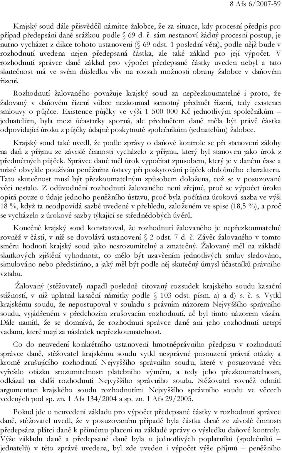 1 poslední věta), podle nějž bude v rozhodnutí uvedena nejen předepsaná částka, ale také základ pro její výpočet.