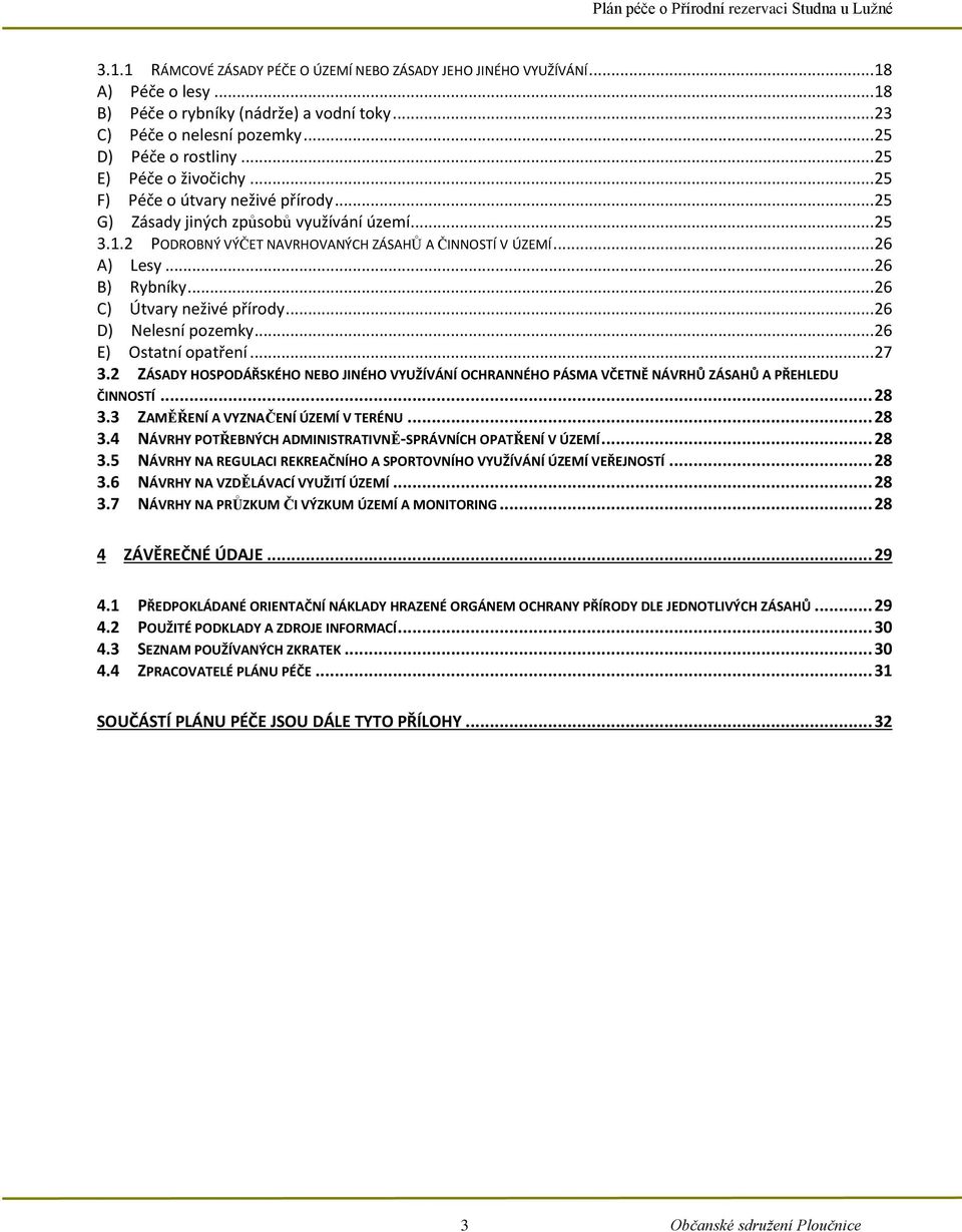 .. 26 B) Rybníky... 26 C) Útvary neživé přírody... 26 D) Nelesní pozemky... 26 E) Ostatní opatření... 27 3.