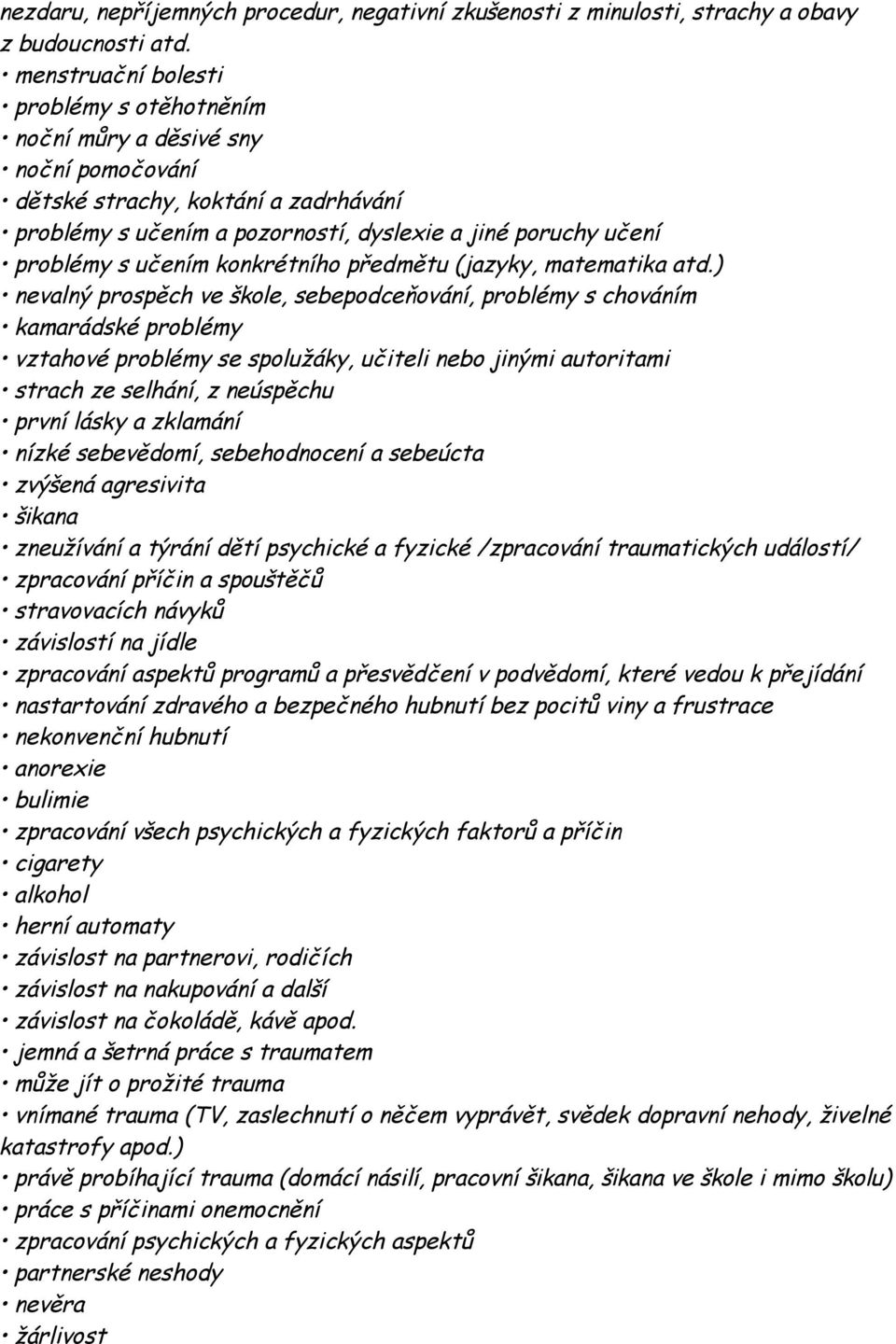 učením konkrétního předmětu (jazyky, matematika atd.