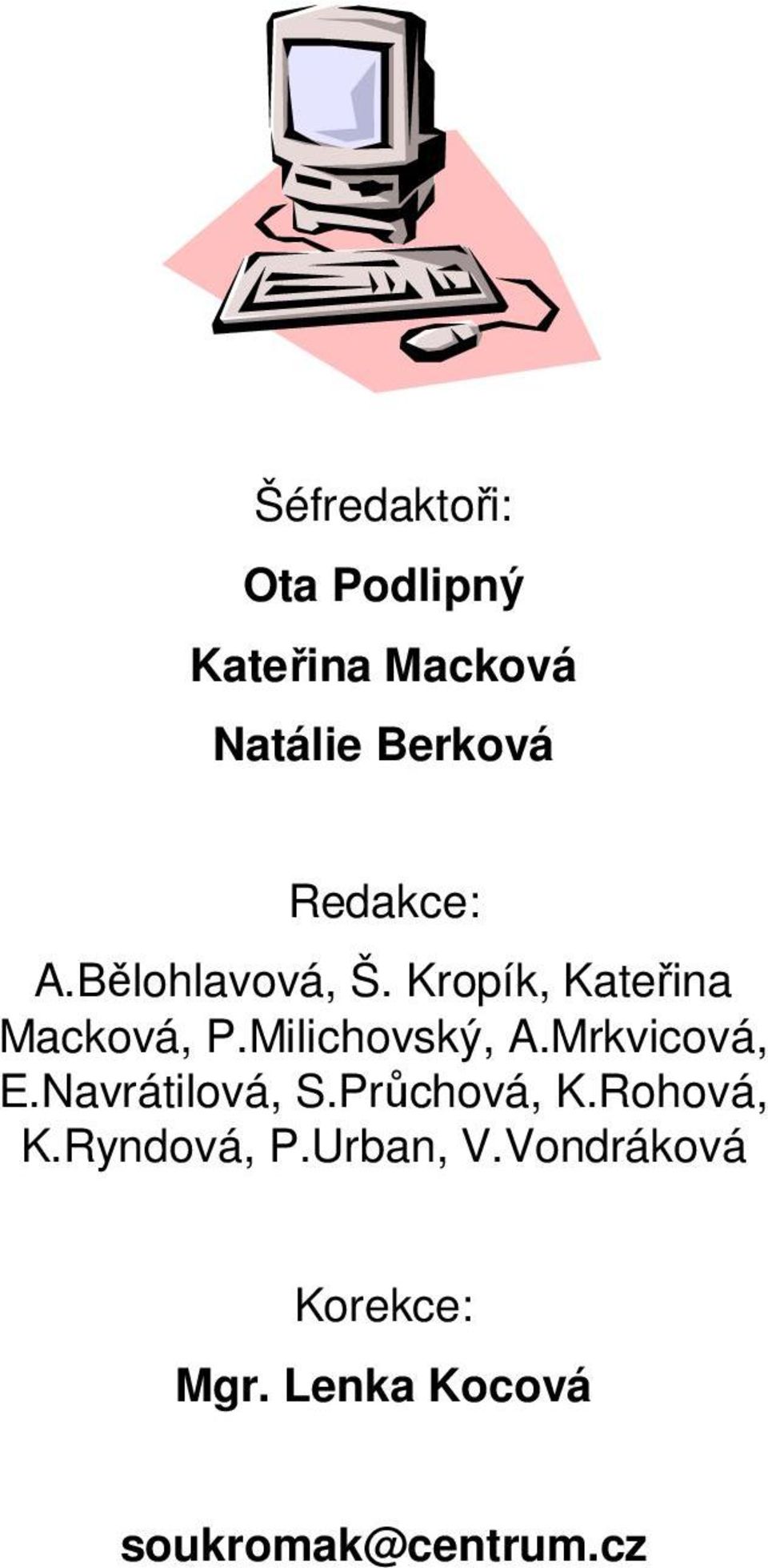 Milichovský, A.Mrkvicová, E.Navrátilová, S.Průchová, K.Rohová, K.