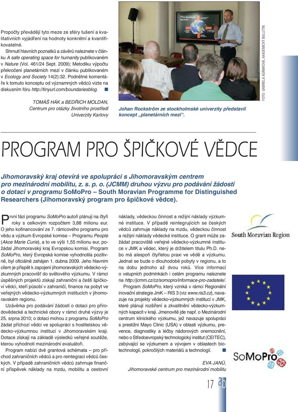 2009); Metodiku výpočtu překročení planetárních mezí v článku publikovaném v Ecology and Society 14(2):32.