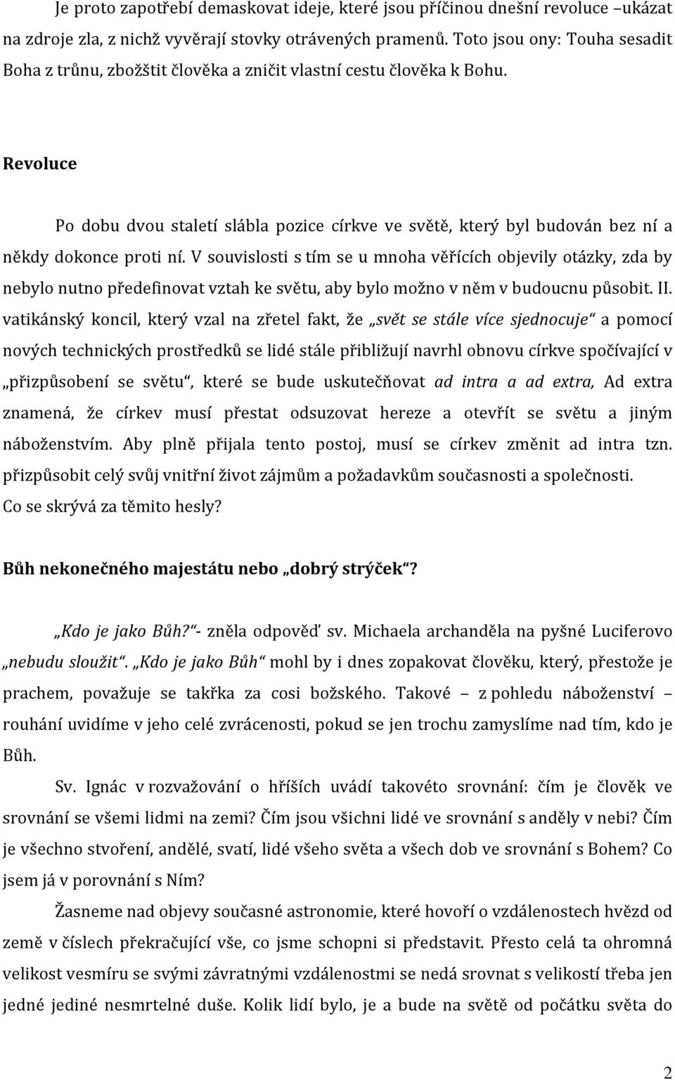 Revoluce Po dobu dvou staletí slábla pozice církve ve světě, který byl budován bez ní a někdy dokonce proti ní.