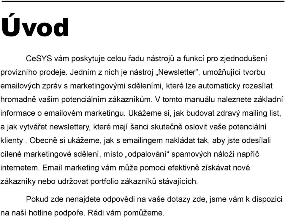 V tomto manuálu naleznete základní informace o emailovém marketingu.