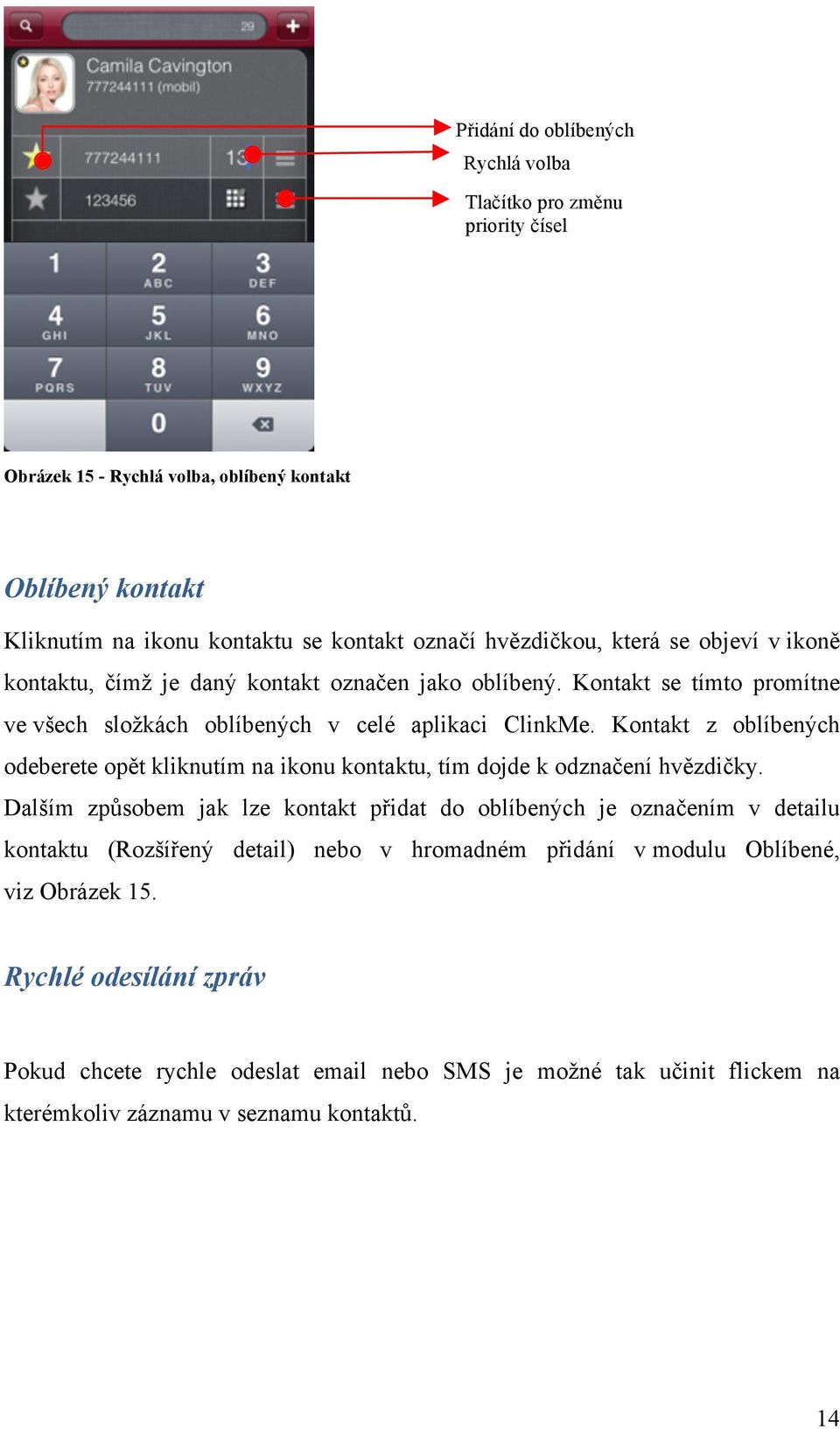 Kontakt z oblíbených odeberete opět kliknutím na ikonu kontaktu, tím dojde k odznačení hvězdičky.